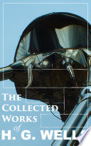 The Collected Works of H. G. Wells by H. G. Wells