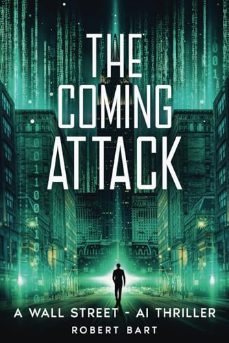 The Coming Attack: A Wall St - AI Thriller by Bart, Robert