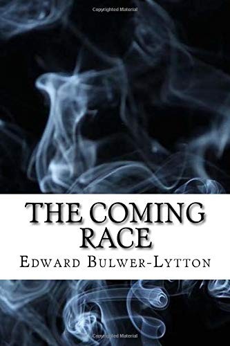 The Coming Race by Edward Bulwer Lytton, Baron Lytton