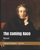 The Coming Race by Edward Bulwer- Lytton