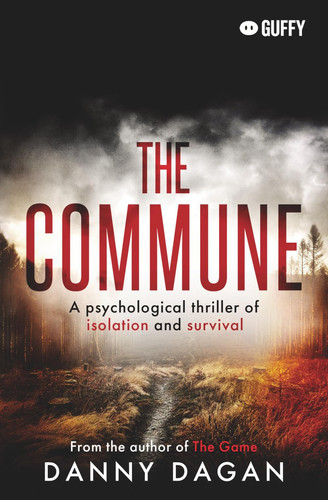 The Commune - A Psychological Thriller of Isolation and Survival by DANNY. DAGAN