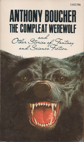 The Compleat Werewolf and Other Stories of Fantasy and Science Fiction by Boucher, Anthony