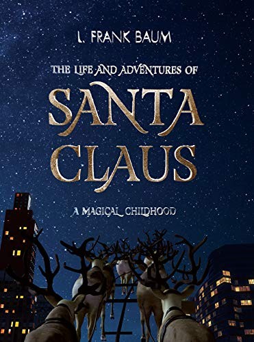 The Complete Life and Adventures of Santa Claus by L. Frank Baum