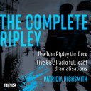 The Complete Ripley: the Tom Ripley Thrillers by Patricia Highsmith