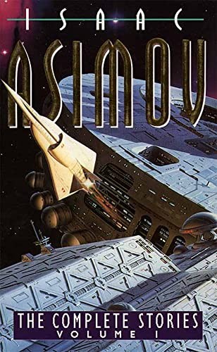 The Complete Stories Volume I by Isaac Asimov