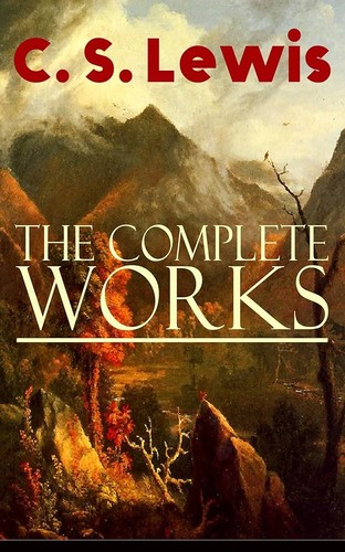 The Complete Works of C. S. Lewis by C. S. Lewis