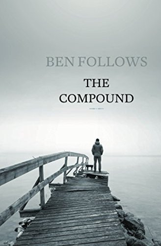The Compound A Thriller by Ben Follows