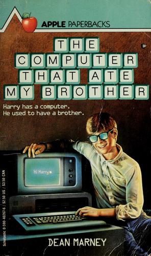 The computer that ate my brother by Dean Marney