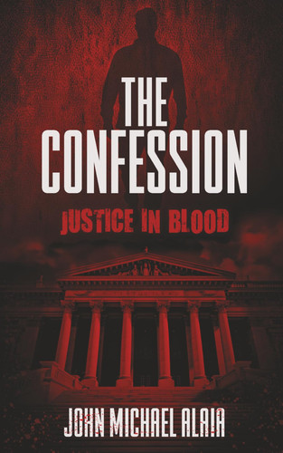 The Confession: Justice in Blood: Sprayed Edge Edition by Alaia, John Michael