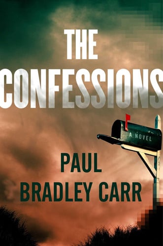 The Confessions A Novel by Paul Bradley Carr