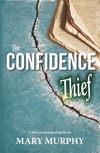 The Confidence Thief: A Dark Psychological Thriller by Murphy, Mary
