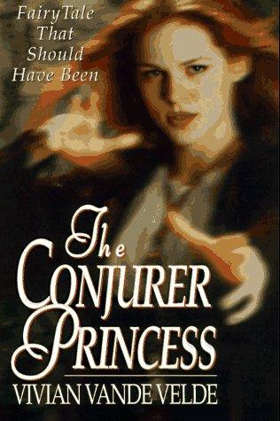 The Conjurer Princess by Vivian Vande Velde