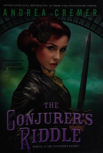 The Conjurer's Riddle (The Inventor's Secret Series, Book 2) by Andrea Cremer