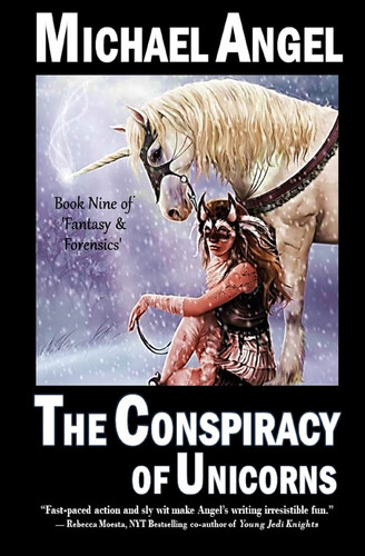 The Conspiracy of Unicorns Book Nine of 'Fantasy and Forensics' by Michael Angel