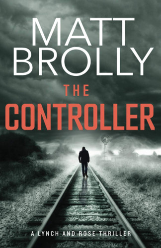 The Controller: A gripping and terrifying serial killer crime mystery (Lynch and Rose crime thriller book 1) by Brolly, Matt