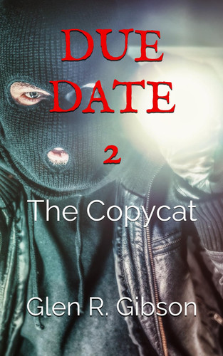 The Copycat A Due Date Thriller by Glen Gibson