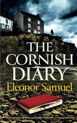 THE CORNISH DIARY an absolutely breathtaking psychological thriller with a stunning final twist (Stunning Psychological Thrillers) by SAMUEL, ELEONOR