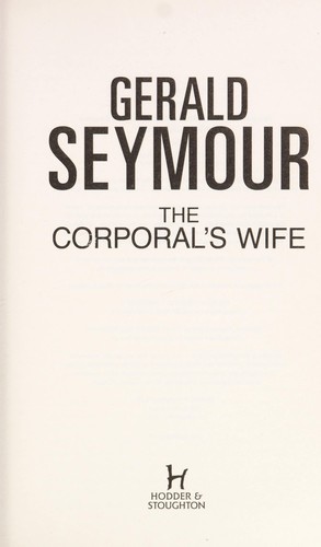 The corporal's wife by Gerald Seymour