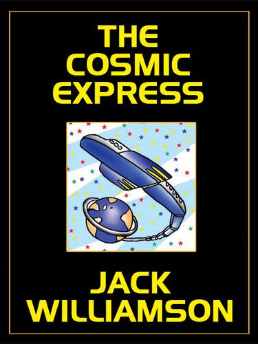 THE COSMIC EXPRESS by Jack Williamson