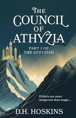 The Council of Athyzia: A Fantasy Novel of Politics and Magic (The Athyziad) by Hoskins, D. H.