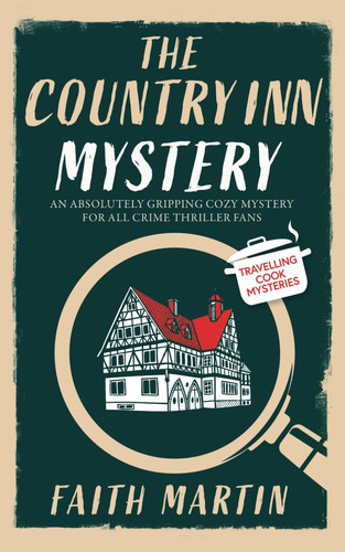 THE COUNTRY INN MYSTERY an absolutely gripping cozy mystery for all crime thriller fans (Travelling Cook Mysteries) by MARTIN, FAITH
