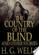 The Country of the Blind, and Other Stories by H. G. Wells