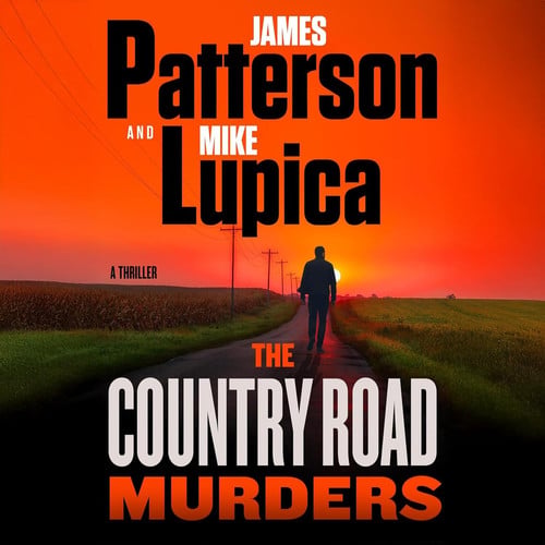 The Country Road Murders: A Thriller by James Patterson; Mike Lupica