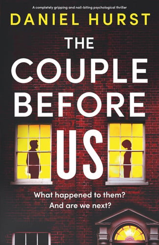 The Couple Before Us A Completely Gripping and Nail-Biting Psychological Thriller by Daniel Hurst