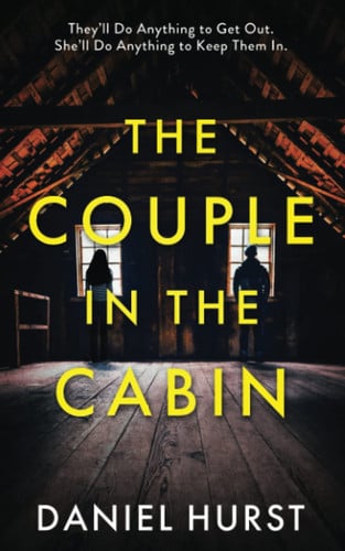 The Couple in the Cabin by Daniel Hurst (Novelist)