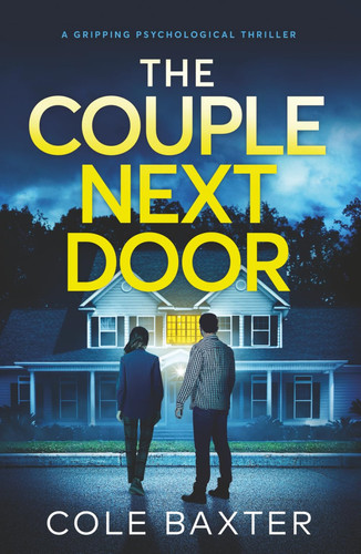 The Couple Next Door: a gripping psychological thriller by Baxter, Cole