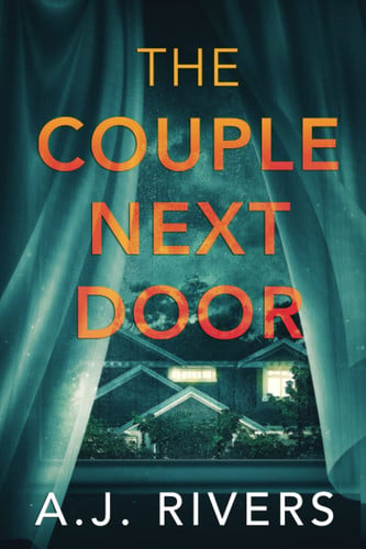 The Couple Next Door by A. J. Rivers (Mystery author)