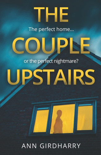 The Couple Upstairs: a gripping psychological thriller (Totally gripping stand-alone psychological thrillers) by Girdharry, Ann
