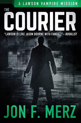 The Courier A Supernatural Espionage Urban Fantasy Series by Jon F. Merz