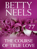 The Course Of True Love (Betty Neels Collection) by Betty Neels