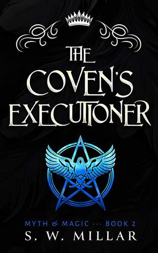 The Coven's Executioner An Urban Fantasy Thriller by S. W. Millar