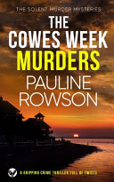 THE COWES WEEK MURDERS a Gripping Crime Thriller Full of Twists by Pauline Rowson