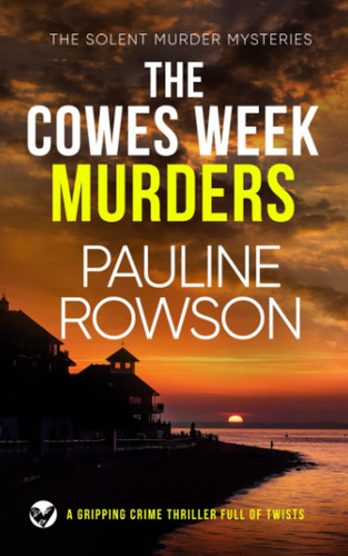 THE COWES WEEK MURDERS a gripping crime thriller full of twists (Solent Murder Mystery) by ROWSON, PAULINE