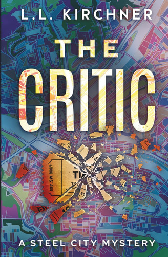 The Critic: A gripping psychological suspense set in 1995 (Steel City Mysteries) by Kirchner, L.L.