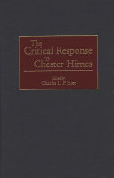 The Critical Response to Chester Himes by Charles L. P. Silet