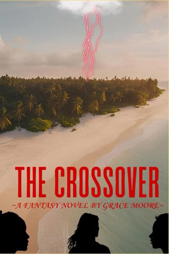 The Crossover: Haily Phoebe’s POV - A fantasy Novel by Moore, Grace