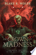 The Crown of Madness: YA Queer Portal Fantasy Trilogy by Blake R. Wolfe