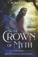 The Crown of Myth (A Dark Portal Fantasy) by Mira Crest