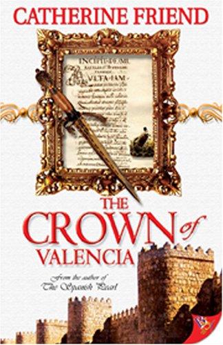 The Crown of Valencia by Catherine Friend