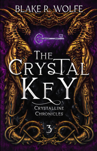 The Crystal Key An LGBTQ+ Dark Fantasy Series by Blake R. Wolfe