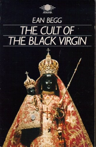 The cult of the Black Virgin by Ean C. M. Begg
