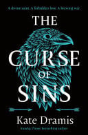 The Curse of Sins The Sunday Times bestselling fantasy romance and spellbinding sequel to The Curse of Saints by Kate Dramis