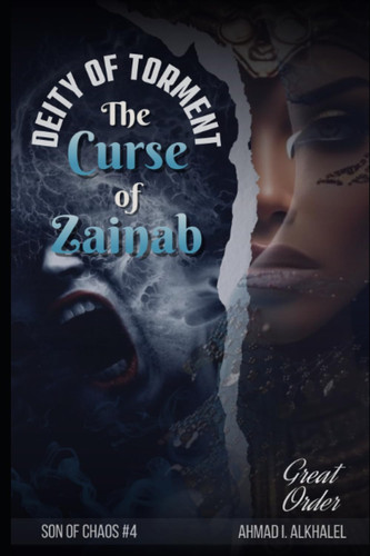 The Curse of Zainab, Deity of Torment Heroes are Born Out of the Most Unlikely Beginnings by AHMAD. I. ALKHALEL