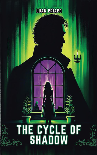 The Cycle of Shadow A Dark Psychological Thriller by LUAN. PRIAPO