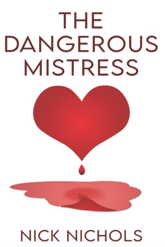 The Dangerous Mistress by Nichols, Nick