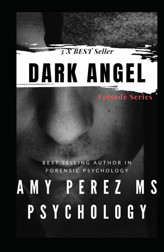 The Dark Angel: Episode Series by Perez MS Psychology, Amy